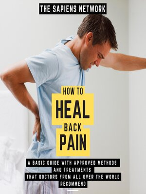 cover image of How to Heal Back Pain--A Basic Guide With Approved Methods and Treatments That Doctors From All Over the World Recommend